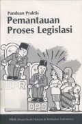 Panduan Praktis Pemantauan Proses Legislasi