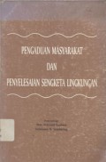 Pengaduan Masyarakat dan Penyelesaian Sengketa Lingkungan