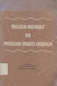 Pengaduan Masyarakat dan Penyelesaian Sengketa Lingkungan