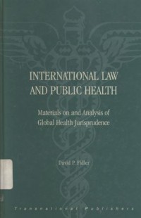 International law and public health: materials on and analysis of global health jurisprudence