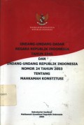 Undang-undang dasar negara Republik Indonesia tahun 1945 dan Undang-undang Republik Indonesia nomor 24 tahun 2003 tentang Mahkamah Konstitusi