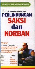 UU RI Nomor 13 Tahun 2006: Perlindungan Saksi dan Korban