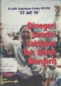 Di negeri sendiri sakitpun tak boleh menjerit: di balik penyerbuan kantor DPP-PDI