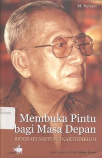 Membuka Pintu bagi Masa Depan: BIOGRAFI SARTONO KARTODIRDJO