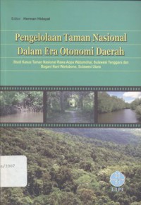 Pengelolaan Taman Nasional Dalam Era Otonomi Daerah: Studi Kasus Taman Nasional Rawa Aopa Watumohai, Sulawesi Tenggara dan Bogani Nani Wartabone, Sulawesi __(6276)
