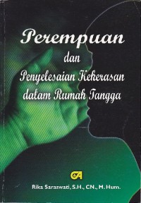 Perempuan dan Penyelesaian Kekerasan dalam Rumah Tangga