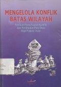 mengelola konflik batas wilayah: panduan penyelesaian konflik dan pembuatan peta desa bagi prajuru adat