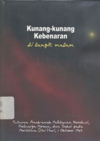 Kunang-kunang kebenaran di langit malam: tuturan anak-anak pahlawan revolusi, keluarga korban, dan saksi pada peristiwa dini hari 1 Oktober 1965