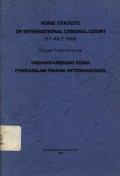 Rome statute of International Criminal Court (17 July 1998) dengan terjemahannya Undang-undang Roma Pengadilan Pidana Internasional