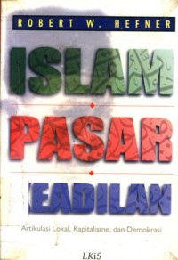 Islam Pasar Keadilan: Artikulasi Lokal, Kapitalisme, dan Demokrasi