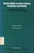 Human rights in Asian cultures Continuity and Change: A Regional report in support of the UN Decade for Human Rights Education