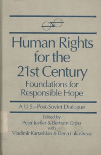 Human Rights for the 21st Century: Foundations for Responsible Hope: A U.S. Post Soviet Dialogue