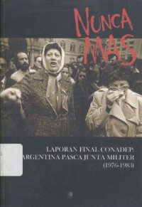 NUNCA MAS: Laporan Final Conadep: Argentina Pasca Junta Militer (1976-1983) - (5507)