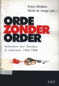 Orde zonder order: kekerasan dan dendam di Indonesia 1965-1998