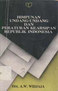 Himpunan undang-undang dan peraturan kearsipan Republik Indonesia