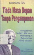 Tiada masa depan tanpa pengampunan: pengalaman Nelson Mandela membangun rekonsiliasi Afrika Selatan