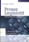 Proses Legislatif dalam Parlemen Indonesia: Isu, Masalah dan Rekomendasi