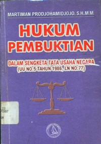 Hukum pembuktian dalam sengketa tata usaha negara (UU no.5 tahun 1986, LN no.77)