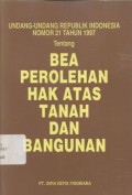 Undang-Undang Republik Indonesia Nomor 21 Tahun 1997 Tentang Bea Perolehan Hak Atas Tanah dan Bangunan