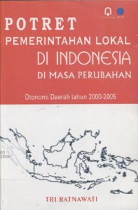 Potret Pemerintahan Lokal di Indonesia di Masa Perubahan: Otonomi daerah tahun 2000-2005