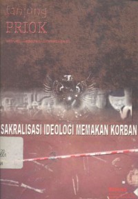 Sakralisasi Ideologi Memakan Korban; Sebuah Laporan Investigasi Kasus Tanjung Priok