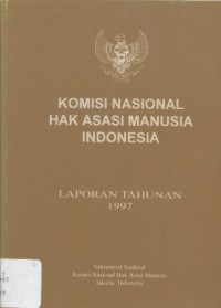 Komisi Nasional Hak Asasi Manusia: Laporan Tahunan 1997 - (5902)