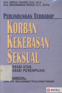 Perlindungan terhadap korban kekerasan seksual: (advokasi atas hak asasi perempuan)
