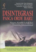 Disintegrasi Pasca Orde Baru: Negara, Konflik Lokal dan Dinamika Internasional