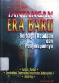 Tantangan era baru: berbagai keadaan dan penyikapannya; tumbuh, mandek, demokratisasi, desentralisasi pemerintahan, keberagaman, untuk maju