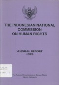 The Indonesian National Commision On Human Rights Annual Report 1995__(6517)_