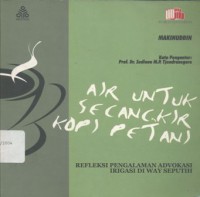 Air untuk secangkir kopi petani: Refleksi pengalaman advokasi irigasi di Way Seputih - (5425)