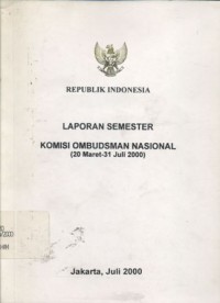 Laporan semester Komisi Ombudsman Nasional (20 Maret - 31 Juli 2000)