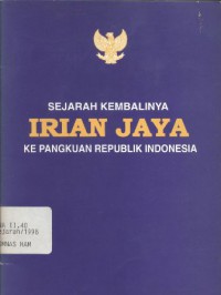 Sejarah kembalinya Irian Jaya ke pangkuan Republik Indonesia