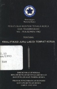 Peraturan menteri tenaga kerja dan transmigrasi No.:PER.02/MEN/1982 tentang kwalifikasi juru las di tempat kerja