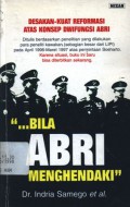 Bila ABRI menghendaki: desakan kuat reformasi atas konsep dwifungsi ABRI