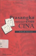 Prasangka terhadap etnis Cina; evaluasi 33 tahun di bawah rejim Soeharto