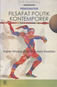 Pengantar Filsafat Politik Kontemporer: Kajian Khusus Atas Teori-teori Keadilan
