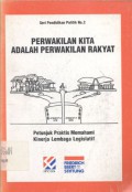 Perwakilan Kita adalah Perwakilan Rakyat: Petunjuk Praktis Memahami Kinerja Lembaga Legislatif