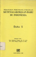 Peraturan Perundang-undangan Ketenagakerjaan Baru di Indonesia: Buku 5