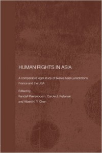 Human Rights in Asia: a Comparative Legal Study of Twelve Asian Jurisdictions, France and the USA