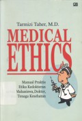 Medical Ethics: Manual Praktis Etika Kedokteran untuk Mahasiswa, Dokter dan Tenaga Kesehatan