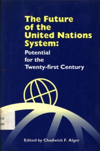 The future of the United Nations system: potential for the Twenty-first century