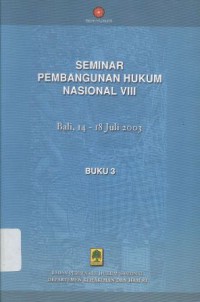 Seminar Pembangunan Hukum Nasional VIII: Bali, 14-18 Juli 2003 -(5851)