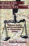 Settling accounts: violence, justice, and accountability in postsocialist Europe