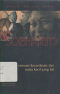 Soeharto: Ramuan Kecerdasan dan Masa Kecil yang Liat, Sebuah Kajian terhadap Hubungan antara Faktor-faktor Kepribadian dan Tingkah Laku Politik Soeharto
