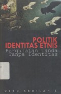 Politik identitas etnis: pergulatan tanda tanpa identitas