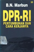 DPR RI: pertumbuhan dan cara kerjanya