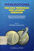 Meneropong Hak Atas Pendidikan dan Layanan Kesehatan: Analisis Situasi di Tiga Kabupaten: Indramayu, Sikka, dan Jayapura