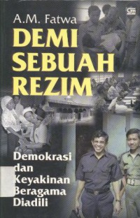 Demi Sebuah Rezim: Demokrasi dan Keyakinan Beragama Diadili