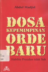 Dosa kepemimpinan orde baru: B.J. Habibie presiden tidak sah